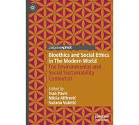 Bioethics and Social Ethics in The Modern World: The Environmental and Social Sustainability Context(s)
