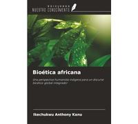 Bioética africana: Una perspectiva humanista indígena para un discurso bioético global integrador