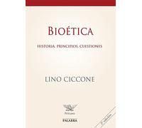 Bioetica. Historia, Pricipios. Cuestines (Pelícano)