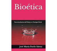Bioética: Para estudiantes del Máster en Teología Moral