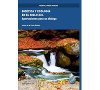 Bioética y ecología en el siglo XXI. Aportaciones para un diálogo (SIN COLECCION)