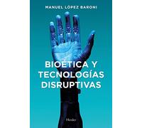 Bioética y tecnologías disruptivas (fuera de colección)