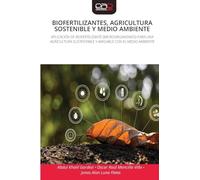 Biofertilizantes, Agricultura Sostenible Y Medio Ambiente: APLICACIÓN DE BIOFERTILIZANTE (MICROORGANISMOS) PARA UNA AGRICULTURA SUSTENTABLE Y AMIGABLE CON EL MEDIO AMBIENTE