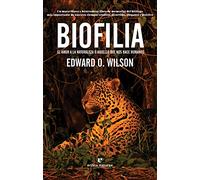 Biofilia: El amor a la naturaleza o aquello que nos hace humanos (Libros salvajes)