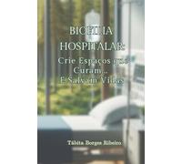 Biofilia Hospitalar: Crie espaços que curam...E salvam vidas: arquitetura hospitalar, design biofílico, biofilia na arquitetura, psicologia ambiental hospitalar