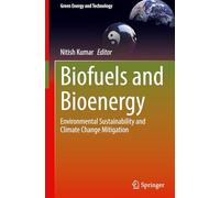 Biofuels and Bioenergy: Environmental Sustainability and Climate Change Mitigation (Green Energy and Technology)
