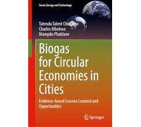 Biogas for Circular Economies in Cities: Evidence-based Lessons Learned and Opportunities (Green Energy and Technology)