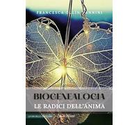 Biogenealogia. Le radici dell'anima