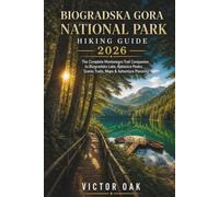BIOGRADSKA GORA NATIONAL PARK HIKING GUIDE 2026: The Complete Montenegro Trail Companion to Biogradsko Lake, Bjelasica Peaks, Scenic Trails, Maps & Adventure Planning