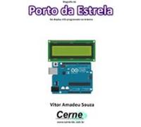 Biografia Da Porto Da Estrela No Display Lcd Programado No Arduino (eb