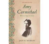 Biografía De Amy Carmichael: Belleza En Lugar de Cenizas / Una Biografía