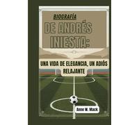 BIOGRAFÍA DE ANDRÉS INIESTA: UNA VIDA DE ELEGANCIA, UN ADIÓS RELAJANTE