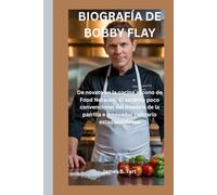 BIOGRAFÍA DE BOBBY FLAY: De novato en la cocina a ícono de Food Network: El ascenso poco convencional del maestro de la parrilla e innovador culinario estadounidense