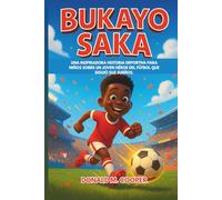 Biografía de Bukayo Saka: Una inspiradora historia deportiva para niños sobre un joven héroe del fútbol que siguió sus sueños.