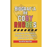 Biografía de Cody Rhodes: La historia del nuevo ícono de la lucha libre, de legado a estrella imparable en AEW y WWE