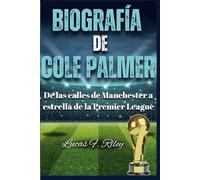 BIOGRAFÍA de COLE PALMER: De las calles de Manchester a la estrella de la Premier League