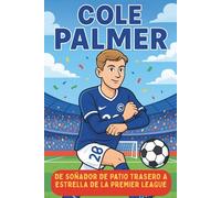 Biografía de Cole Palmer: De soñador de patio trasero a estrella de la Premier League.