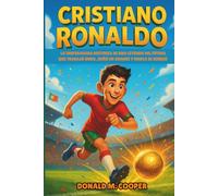 Biografía de Cristiano Ronaldo: La inspiradora historia de una leyenda del fútbol que trabajó duro, soñó en grande y nunca se rindióCristiano Ronaldo