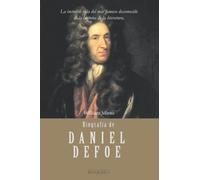 Biografía de Daniel Defoe: La increíble vida del más famoso desconocido de la historia de la literatura: 2