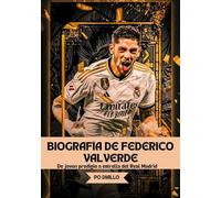 BIOGRAFÍA DE FEDERICO VALVERDE: De joven prodigio a estrella del Real Madrid