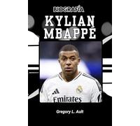 BIOGRAFÍA DE KYLIAN MBAPPÉ: Cómo redefinió la ambición, la velocidad y el éxito (Born to Play: Modern Football Icons)
