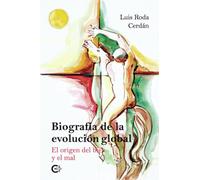 Biografía de la evolución global: El origen del bien y el mal