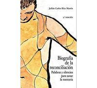Biografía De La Reconciliación. Palabras Y Silencios Para Sanar L A Me