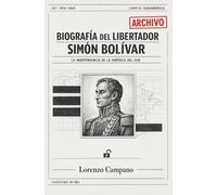 BIOGRAFÍA DE LIBERTADOR SIMÓN BOLÍVAR: La independencia de América del Sur - Claves para entender el presente de Venezuela, Colombia, Ecuador y Panamá ... contra la dictadura y el dominio español