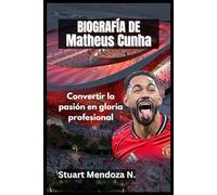BIOGRAFÍA DE Matheus Cunha: Convertir la pasión en gloria profesional
