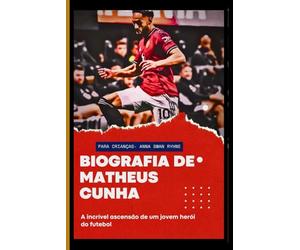 Biografia de Matheus Cunha para Crianças: A incrível ascensão de um jovem herói do futebol