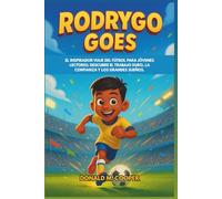Biografía de Rodrygo Goes: El inspirador viaje del fútbol para jóvenes lectores: descubre el trabajo duro, la confianza y los grandes sueños.