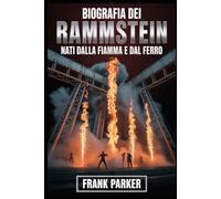 Biografia dei Rammstein: Nati dalla fiamma e dal ferro: L'ascesa, la rabbia e il regno del suono più feroce della Germania