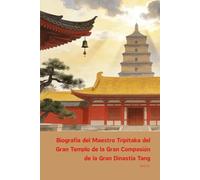 Biografía del Maestro Tripitaka del Gran Templo de la Gran Compasión de la Gran Dinastía Tang