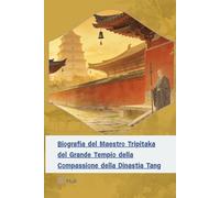 Biografia del Maestro Tripitaka del Grande Tempio della Compassione della Dinastia Tang