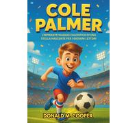 Biografia di Cole Palmer: L'ispirante viaggio calcistico di una stella nascente per i giovani lettori
