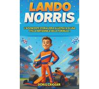 Biografia di Lando Norris: L'avvincente storia vera illustrata di una stella britannica della Formula 1: da campione di go-kart a vincitore del Gran ... glossario e quiz per giovani lettori