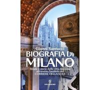 Biografia di Milano. Strade e storie della città nascosta attraverso l'archivio del Corriere della Sera (Saggi)