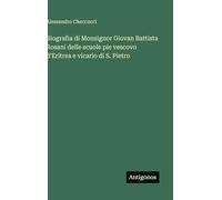 Biografia di Monsignor Giovan Battista Rosani delle scuole pie vescovo d'Eritrea e vicario di S. Pietro