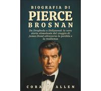 BIOGRAFIA DI PIERCE BROSNAN: Da Drogheda a Hollywood: la vera storia stimolante del viaggio di James Bond attraverso la perdita e la resilienza