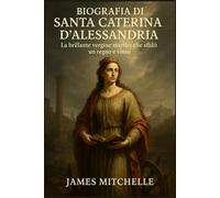 Biografia di Santa Caterina d'Alessandria: La brillante vergine martire che sfidò un regno e vinse