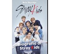 Biografia di Stray Kids: Bang Chan, Changbin, Han: 3RACHA, STAY e l'ascesa di un'icona globale del K-pop
