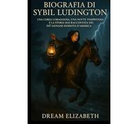 Biografia di Sybil Ludington: Una corsa coraggiosa, una notte tempestosa e la storia mai raccontata del più giovane patriota d'America (BIOGRAPHY OF THE WOMEN WHO DARED SERIES)