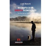 Biografia di un emerito sconosciuto. Scritta da lui medesimo (Narrare)