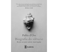 Biografia do silencio - Breve ensaio sobre meditacao (Em Portugues do Brasil)