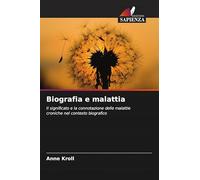 Biografia e malattia: Il significato e la connotazione delle malattie croniche nel contesto biografico