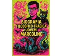 Biografia Filosófico-trágica Do Jovem Marcolino (ebook)
