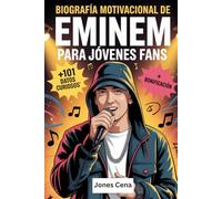 Biografía motivacional de Eminem para jóvenes fans: La inspiradora historia de Marshall Bruce Mathers III - cómo un chico decidido de Detroit se ... superó sus dificultades e inspiró a millones