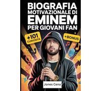 Biografia motivazionale di Eminem per giovani fan: La storia edificante di Marshall Bruce Mathers III - Come un ragazzo determinato di Detroit è ... difficoltà e ha ispirato milioni di persone