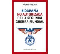 Biografía No Autorizada De La Segunda Guerra Mundial