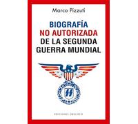 Biografía No Autorizada De La Segunda Guerra Mundial